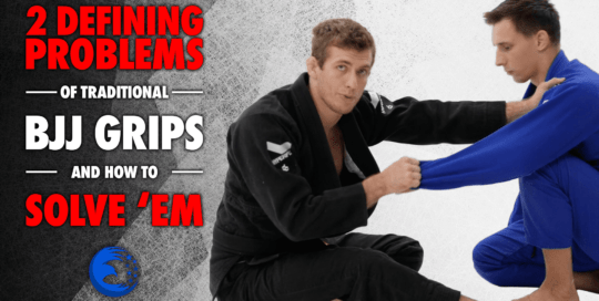 Featured Image: 2 DEFINING PROBLEMS OF TRADITIONAL BJJ GRIPS & HOW TO SOLVE ‘EM