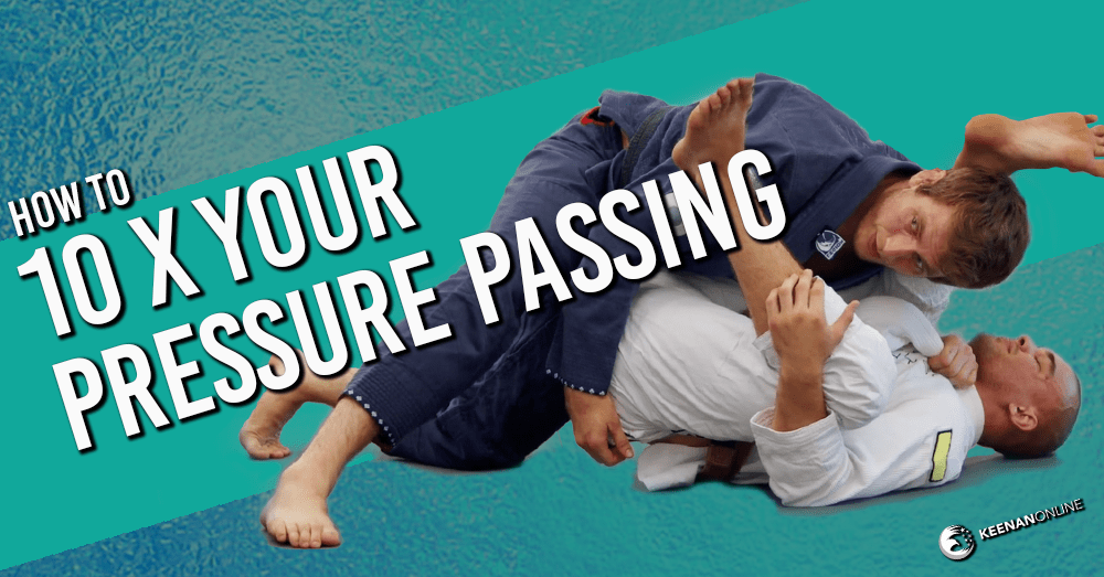 how-to-10x-your-pressure-passing-for-jiu-jitsu